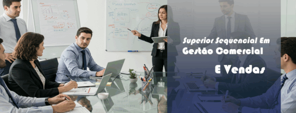 SUPERIOR SEQUENCIAL EM GESTÃO COMERCIAL E VENDAS
