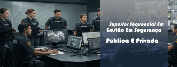 SUPERIOR SEQUENCIAL EM GESTÃO EM SEGURANÇA PÚBLICA E PRIVADA