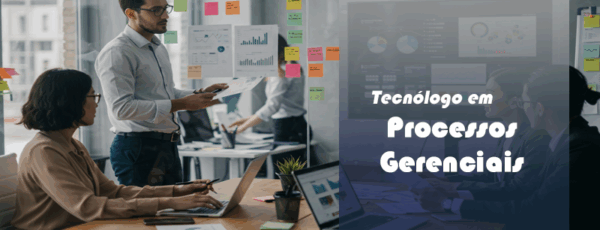 TECNÓLOGO EM PROCESSOS GERENCIAIS